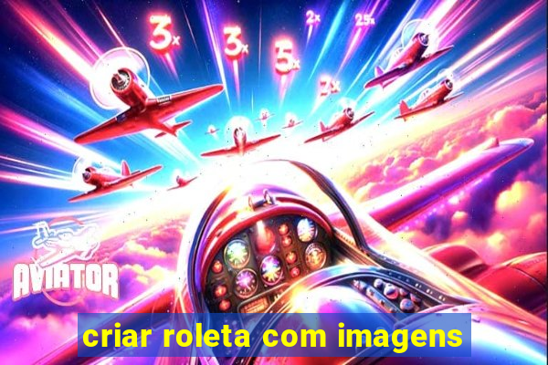 criar roleta com imagens